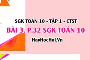 Giải bài 3 trang 32 SGK Toán 10 Chân trời sáng tạo Tập 1
